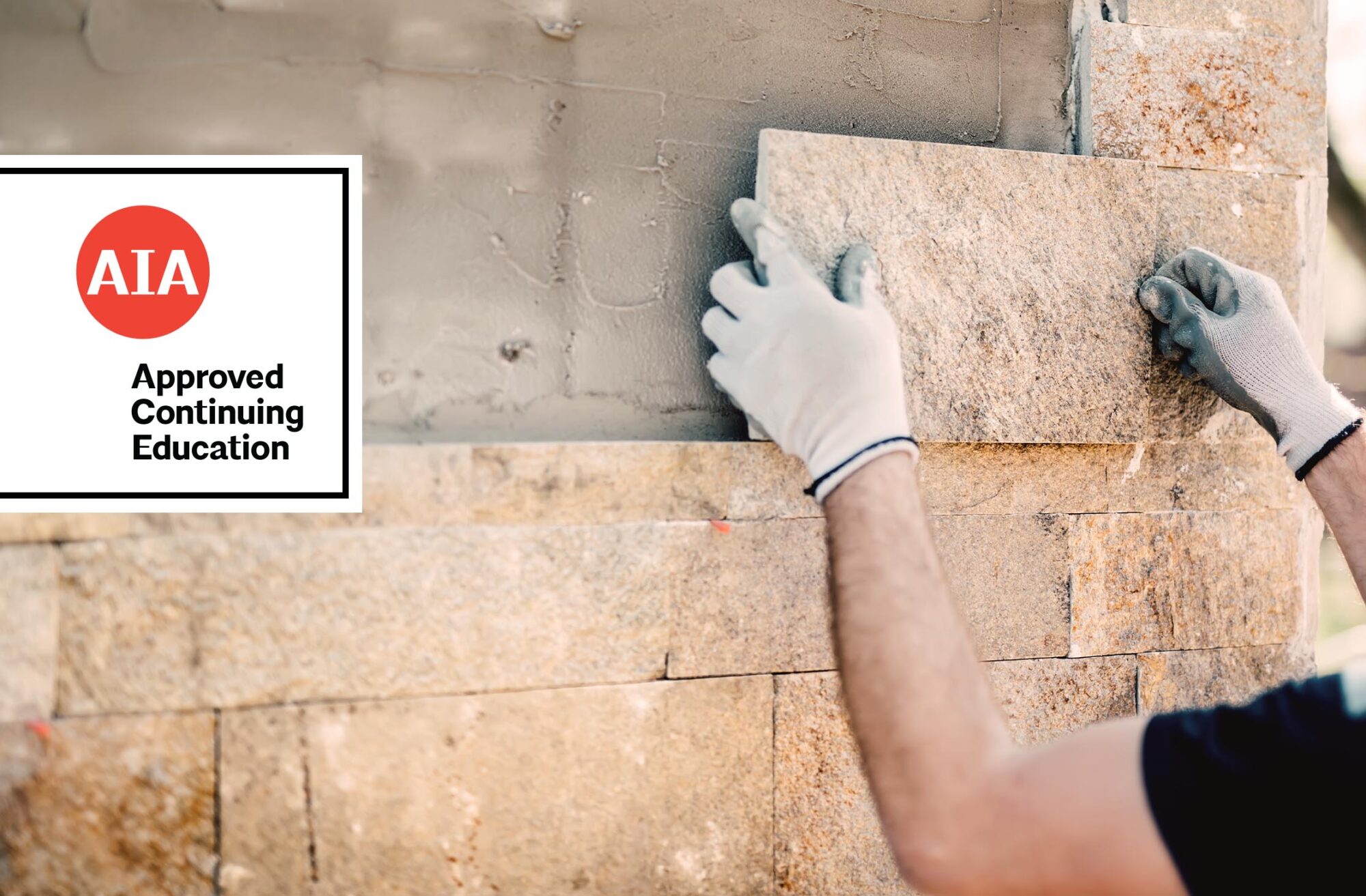 AIA Approved Continuing Education Image with worker placing stone on wall